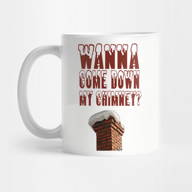 Down My Chimney by PopCultureShirts